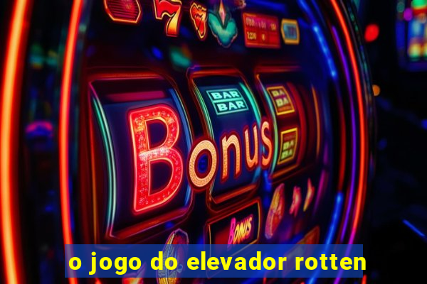 o jogo do elevador rotten